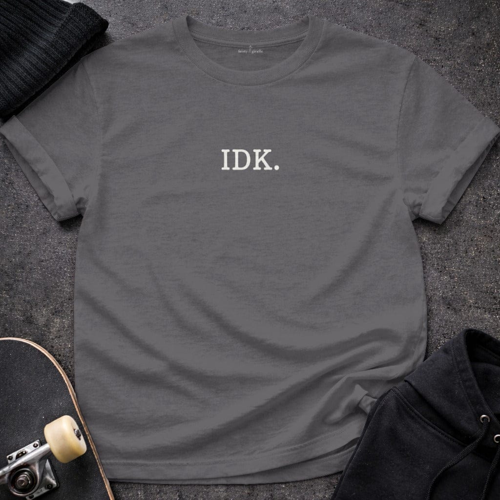 MyDesigns T-shirt S / Charcoal IDK T-Shirt