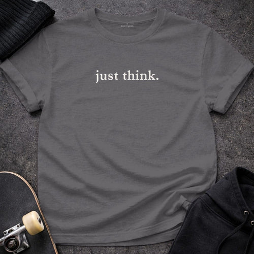 MyDesigns t-shirt S / Charcoal Just Think Tee