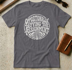 MyDesigns t-shirt S / Charcoal Oppositionally Defying the Assignment Tee