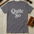 MyDesigns t-shirt S / Charcoal Quite So Tee