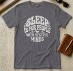MyDesigns t-shirt S / Charcoal Sleep is for People with Restful Minds Tee