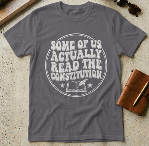 MyDesigns t-shirt S / Charcoal Some of Us Actually Read the Constitution Tee