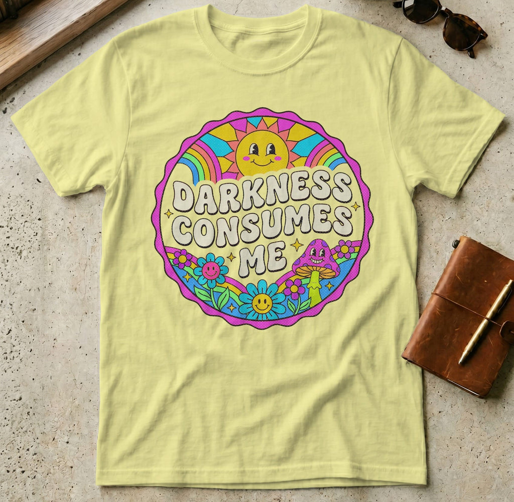 MyDesigns t-shirt S / Cornsilk Darkness Consumes Me Tee
