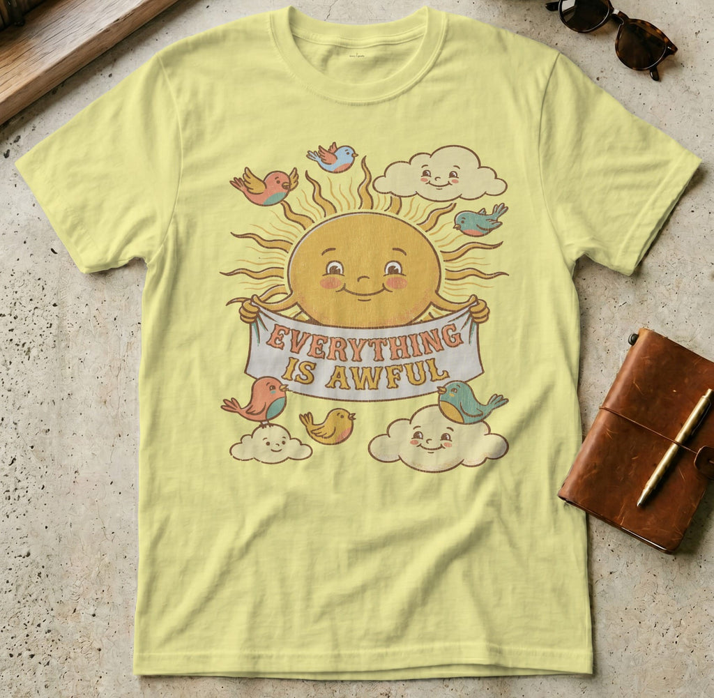 MyDesigns t-shirt S / Cornsilk Everything is Awful Tee