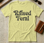 MyDesigns t-shirt S / Cornsilk Raised Feral Tee