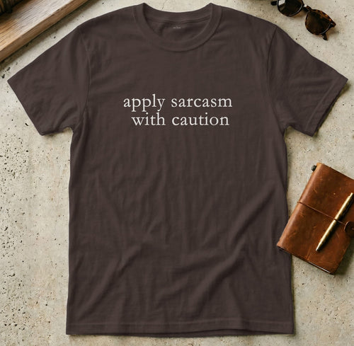 MyDesigns t-shirt S / Dark Chocolate Apply Sarcasm With Caution Tee