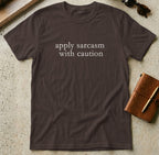 MyDesigns t-shirt S / Dark Chocolate Apply Sarcasm With Caution Tee