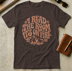MyDesigns t-shirt S / Dark Chocolate I Read the Room It's On Fire Tee
