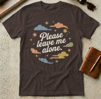 MyDesigns t-shirt S / Dark Chocolate Please Leave Me Alone Tee
