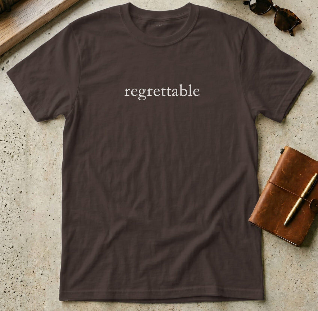 MyDesigns t-shirt S / Dark Chocolate Regrettable Tee