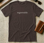 MyDesigns t-shirt S / Dark Chocolate Regrettable Tee