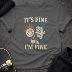 MyDesigns t-shirt S / Dark Heather It's Fine, I'm Fine Tee