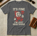 MyDesigns t-shirt S / Dark Heather It's Fine I'm Just Dead Inside Tee