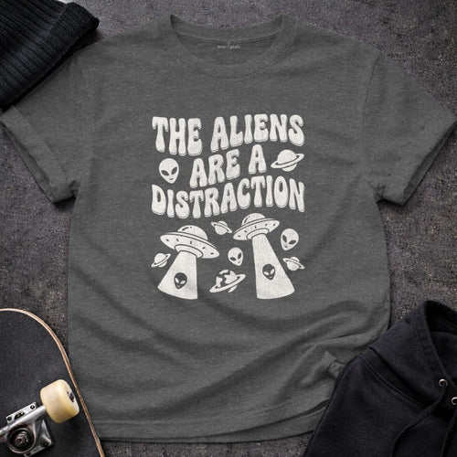 MyDesigns t-shirt S / Dark Heather The Aliens are a Distraction T-Shirt