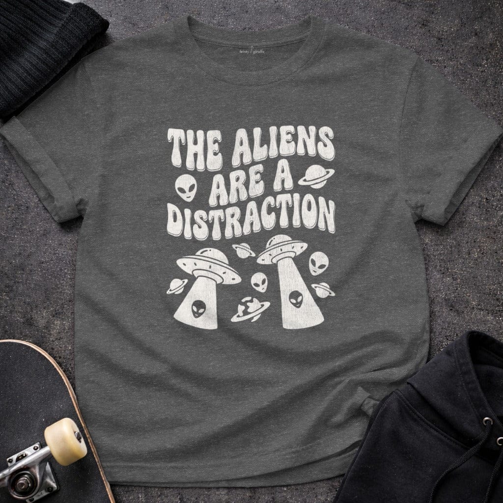 MyDesigns t-shirt S / Dark Heather The Aliens are a Distraction T-Shirt