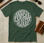 MyDesigns t-shirt S / Forest Green Anxiety Fueled Hyper Aware T-Shirt