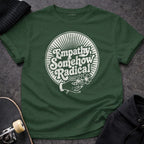 MyDesigns T-Shirt S / Forest Green Empathy, Somehow Radical Tee