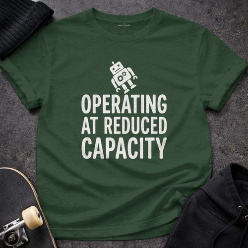 MyDesigns t-shirt S / Forest Green Operating at Reduced Capacity Tee