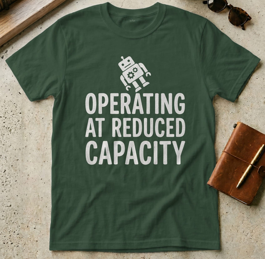 MyDesigns t-shirt S / Forest Green Operating at Reduced Capacity Tee