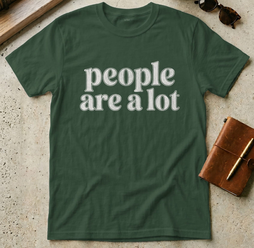 MyDesigns t-shirt S / Forest Green People are a Lot Tee