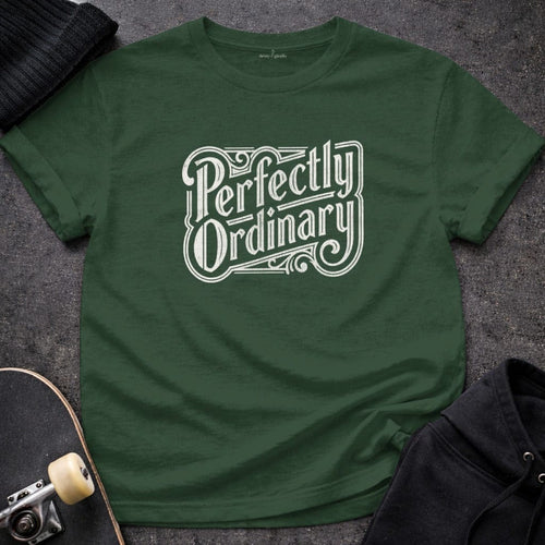 MyDesigns t-shirt S / Forest Green Perfectly Ordinary Tee