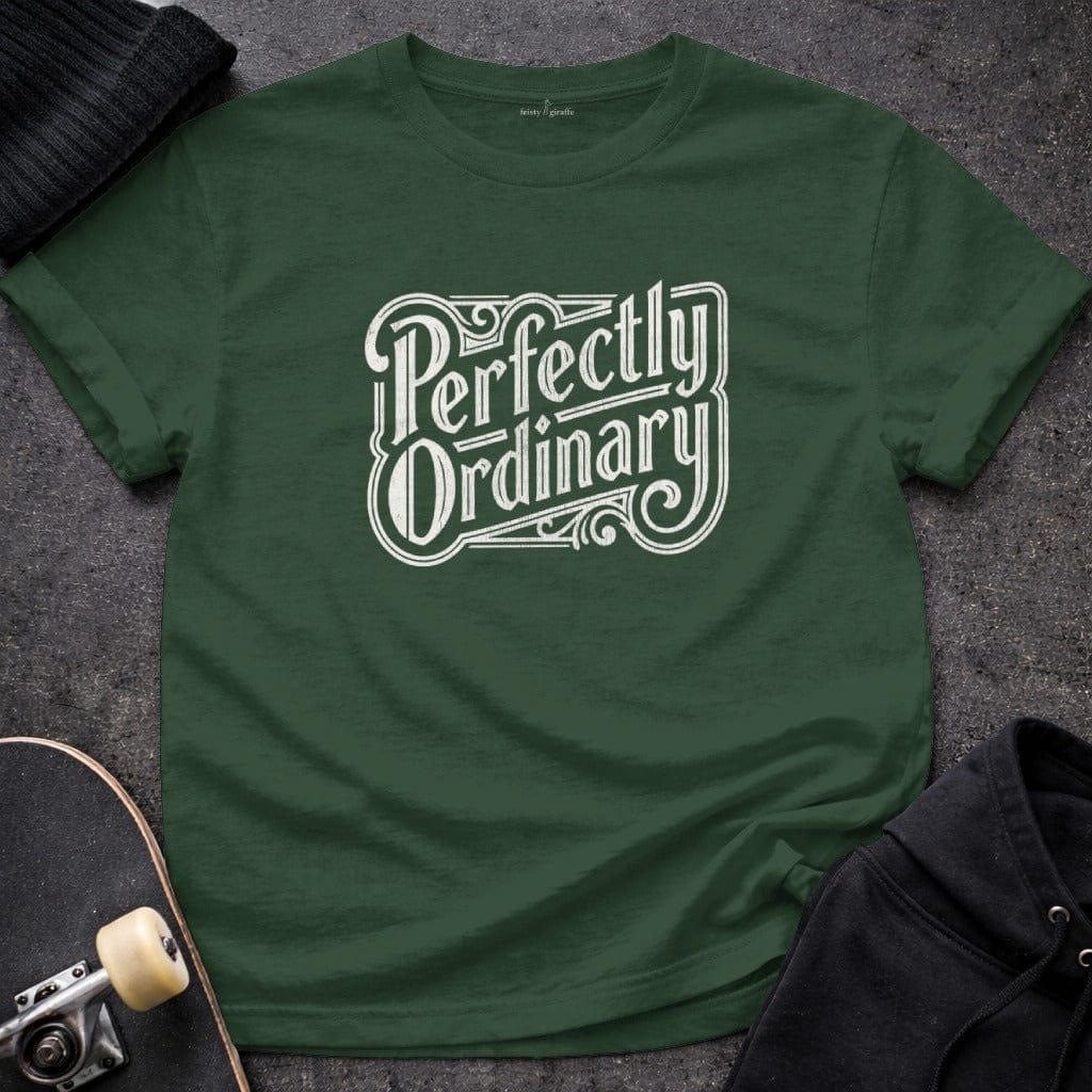 MyDesigns t-shirt S / Forest Green Perfectly Ordinary Tee
