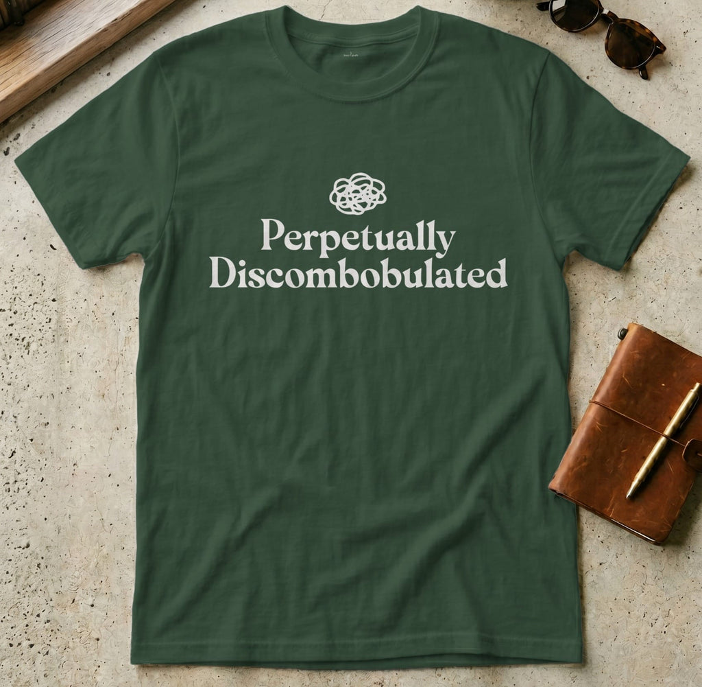 MyDesigns t-shirt S / Forest Green Perpetually Discombobulated Tee