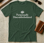 MyDesigns t-shirt S / Forest Green Perpetually Discombobulated Tee