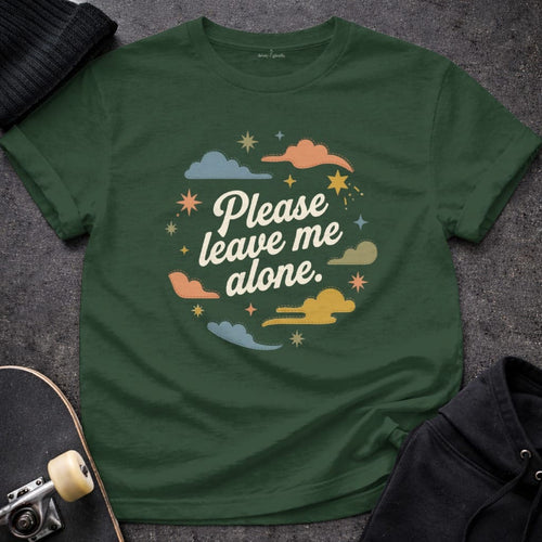 MyDesigns t-shirt S / Forest Green Please Leave Me Alone Tee