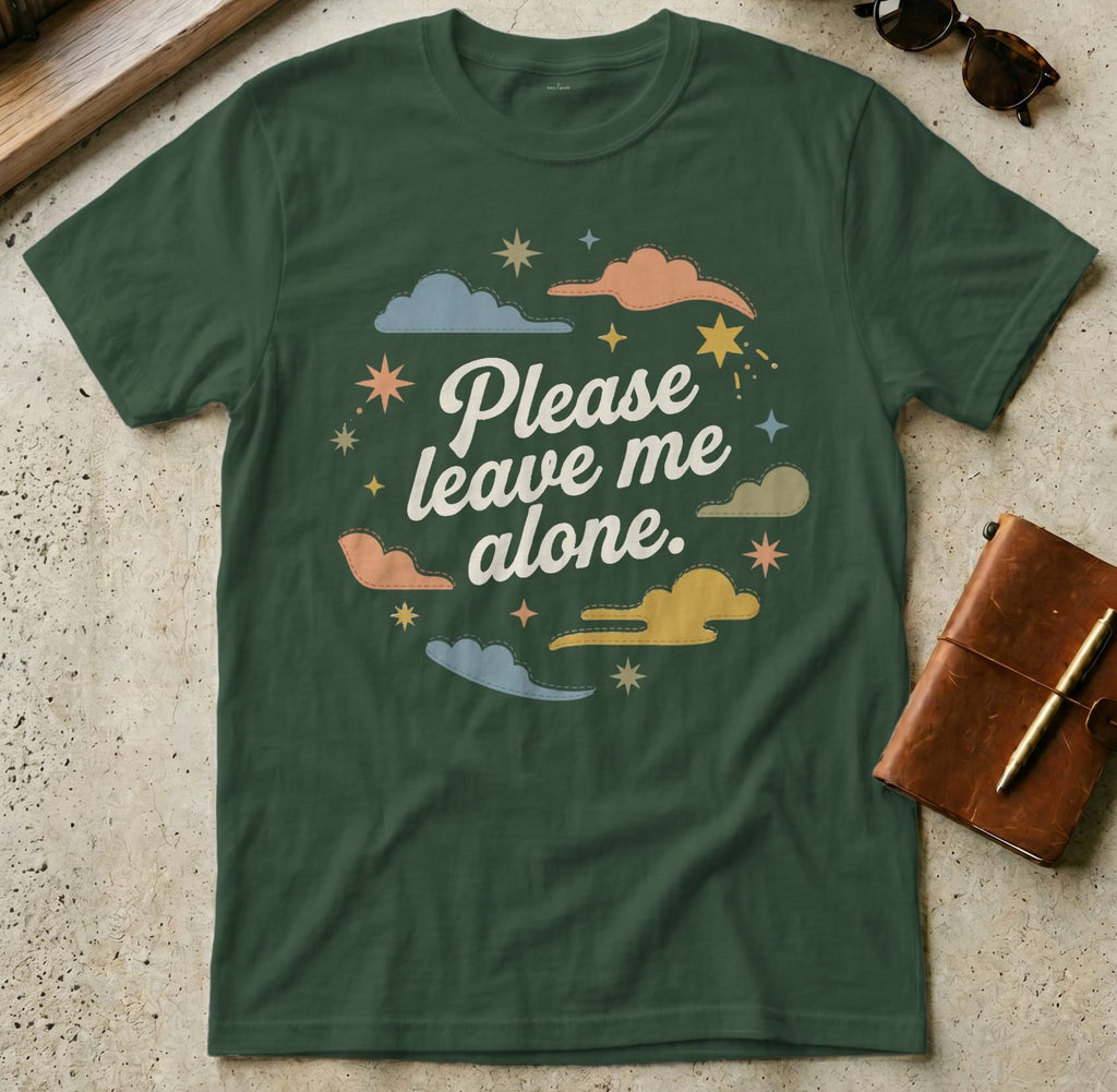 MyDesigns t-shirt S / Forest Green Please Leave Me Alone Tee