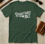 MyDesigns t-shirt S / Forest Green Regrettably, No Tee