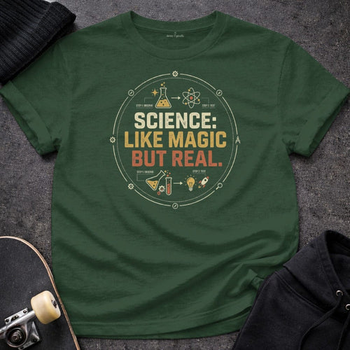 MyDesigns T-Shirt S / Forest Green Science: Like Magic, But Real