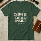 MyDesigns t-shirt S / Forest Green Smiling But Dead Inside Tee