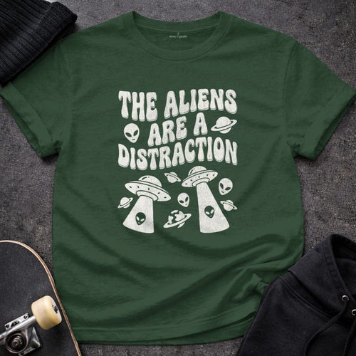 MyDesigns t-shirt S / Forest Green The Aliens are a Distraction T-Shirt