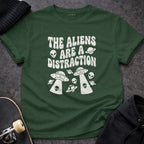 MyDesigns t-shirt S / Forest Green The Aliens are a Distraction T-Shirt