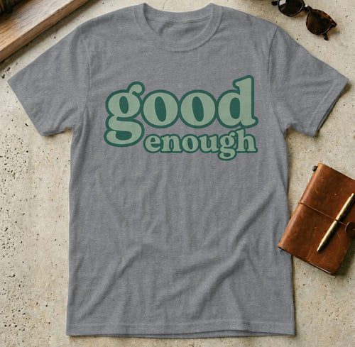 MyDesigns t-shirt S / Graphite Heather Good Enough Tee