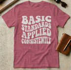 MyDesigns t-shirt S / Heather Cardinal Basic Standards Applied Consistently T Shirt