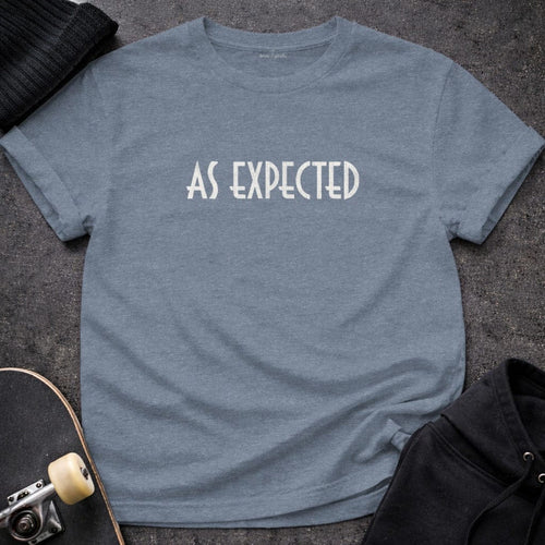 MyDesigns t-shirt S / Heather Indigo As Expected Tee