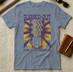 MyDesigns t-shirt S / Heather Indigo Burned Out for Good Reason Tee