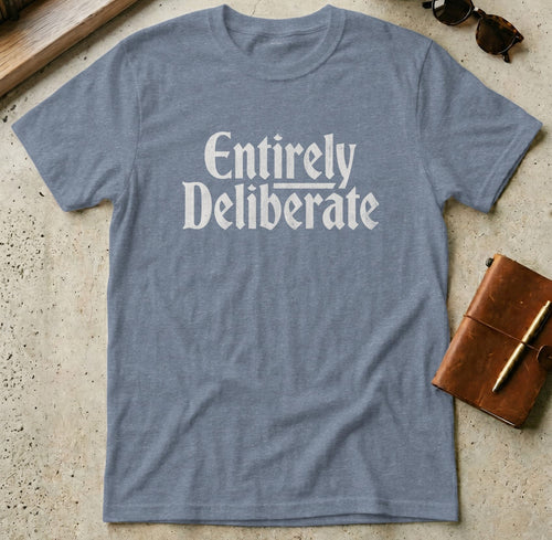 MyDesigns t-shirt S / Heather Indigo Entirely Deliberate Tee