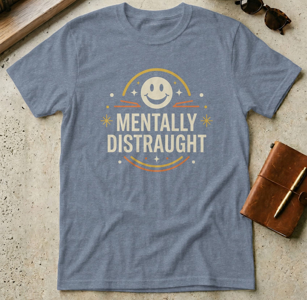 MyDesigns t-shirt S / Heather Indigo Mentally Distraught Tee