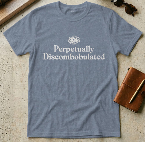 MyDesigns t-shirt S / Heather Indigo Perpetually Discombobulated Tee