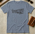 MyDesigns t-shirt S / Heather Indigo Regrettably No Tee