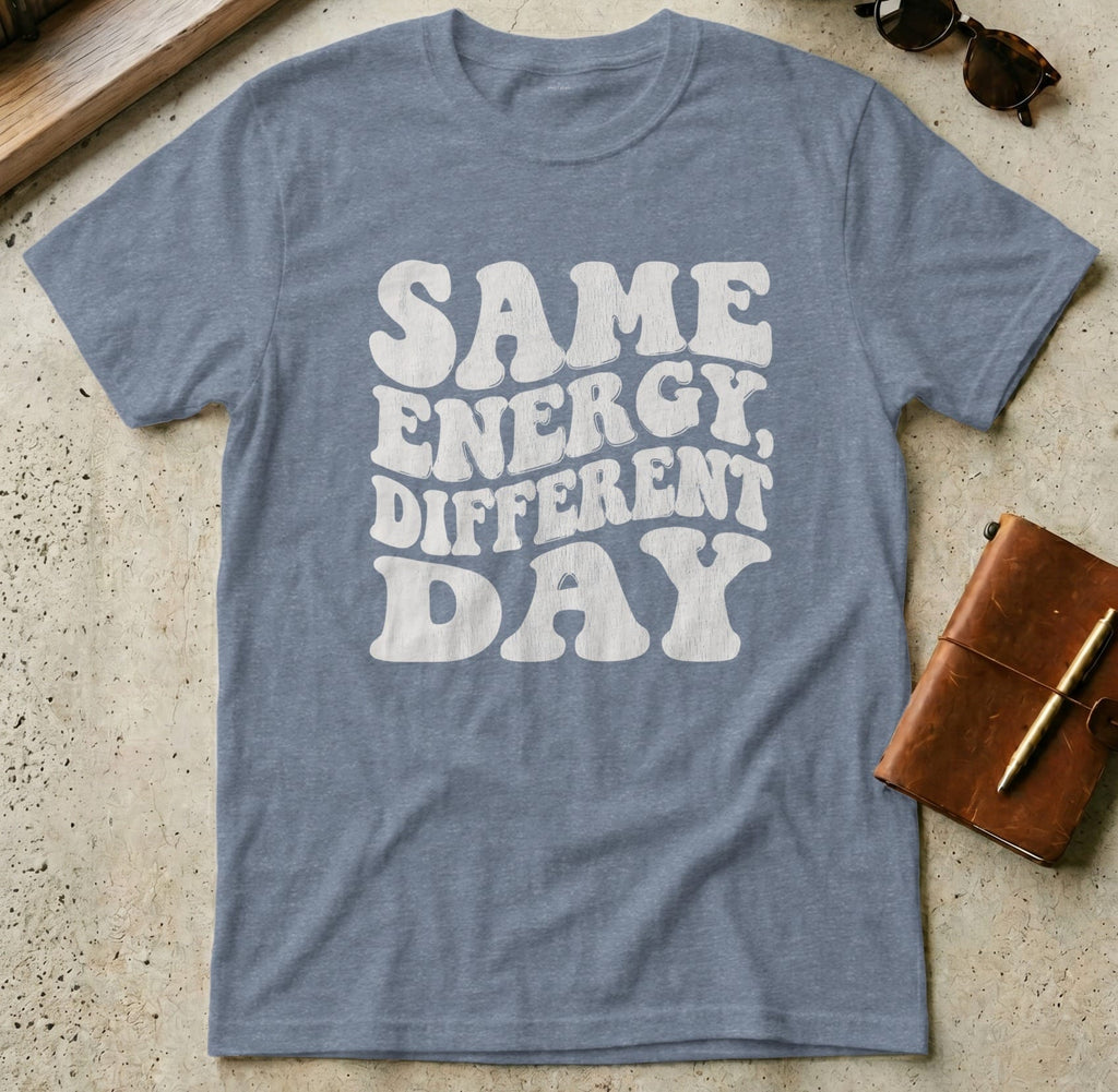 MyDesigns t-shirt S / Heather Indigo Same Energy Different Day Tee