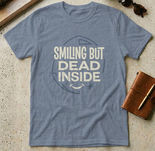 MyDesigns t-shirt S / Heather Indigo Smiling But Dead Inside Tee