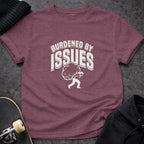 MyDesigns T-shirt S / Heather Maroon Burdened By Issues T-Shirt