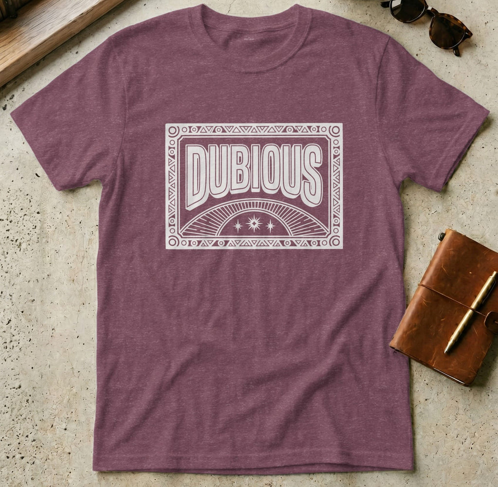 MyDesigns t-shirt S / Heather Maroon Dubious Tee