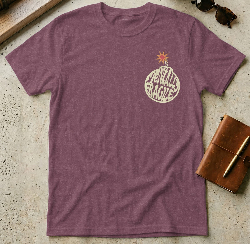 MyDesigns t-shirt S / Heather Maroon Mentally Fragile Tee