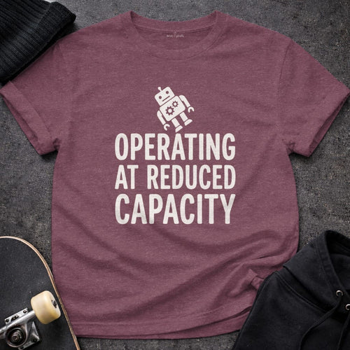 MyDesigns t-shirt S / Heather Maroon Operating at Reduced Capacity Tee
