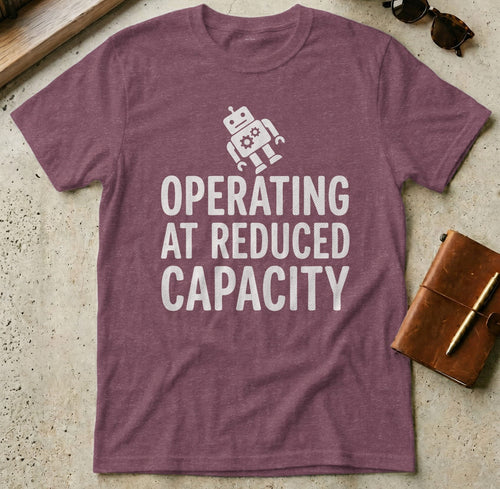 MyDesigns t-shirt S / Heather Maroon Operating at Reduced Capacity Tee